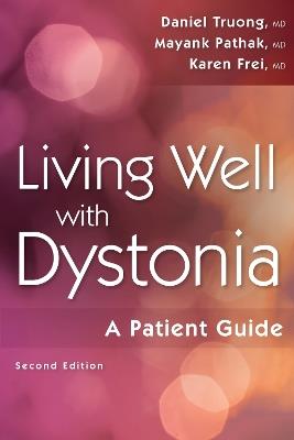 Living Well with Dystonia: A Patient Guide - Daniel Truong,Mayank Pathak,Karen Frei - cover