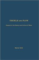 Trickle and Flow: Chapters in the History and Culture of Water