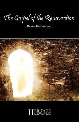 The Gospel of the Resurrection - Brooke Foss Westcott - cover