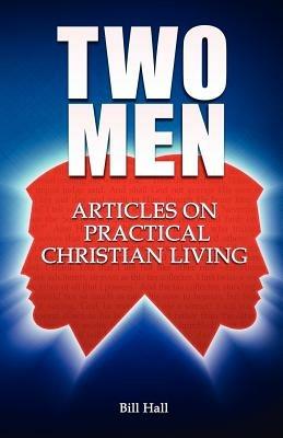 Two Men: Articles on Practical Christian Living - Bill Hall - cover