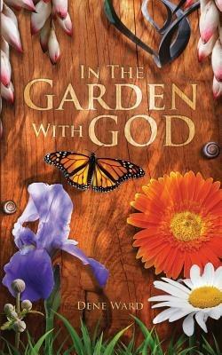 In the Garden with God - Dene Ward - cover