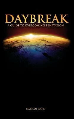 Daybreak: A Guide to Overcoming Temptation - Nathan Ward - cover
