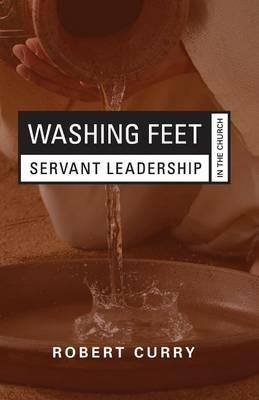 Washing Feet: Servant Leadership in the Church - Robert Curry - cover