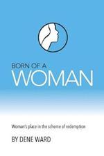 Born of a Woman: Woman's Place in the Scheme of Redemption
