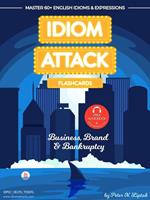 Idiom Attack 2: Business, Brand & Bankruptcy - Flashcards for Doing Business vol. 10