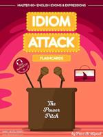 Idiom Attack 2: The Power Pitch - Flashcards for Doing Business vol. 9