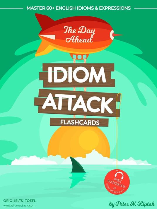 Idiom Attack 1: The Day Ahead - Flashcards for Everyday Living vol. 1