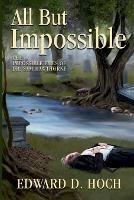 All But Impossible: The Impossible Files of Dr. Sam Hawthorne - Edward D Hoch - cover