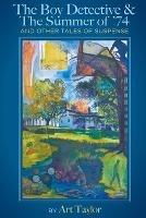 The Boy Detective & The Summer of 74 - Art Taylor - cover