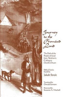 Journey to the Promised Land: The Path of the People of Israel from Abraham's Calling to David's Dream - Jakob Streit - cover