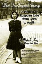 What Once Seemed Strange: A Memoir of Egyptian Exile from Cairo to Austin