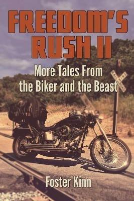 Freedom's Rush II: More Tales from the Biker and the Beast - Foster Kinn - cover