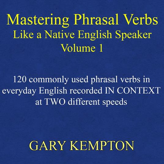 Mastering Phrasal Verbs Like a Native English Speaker, Volume 1