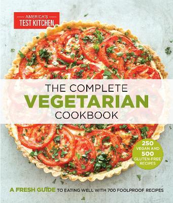 The Complete Vegetarian Cookbook: A Fresh Guide to Eating Well With 700 Foolproof Recipes - cover