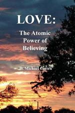 Love: The Atomic Power of Believing