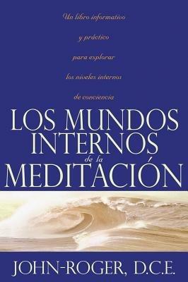 Los mundos internos de la meditacion - John-Roger John-Roger - cover