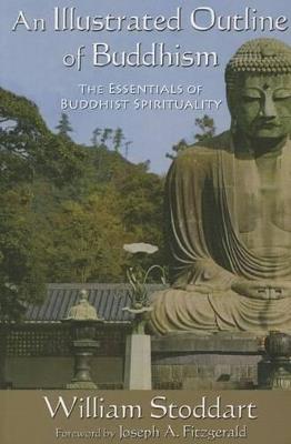 An Illustrated Outline of Buddhism: The Essentials of Buddhist Spirituality - William Stoddart - cover
