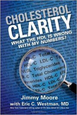 Cholesterol Clarity: What The HDL Is Wrong With My Numbers? - Jimmy Moore - cover