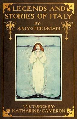 Legends and Stories of Italy - Amy Steedman - cover