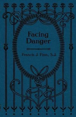 Facing Danger - Francis J Finn - cover
