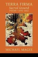 Terra Firma: Sacred Ground Poems 1970 - 2022 - Michael Magee - cover