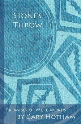 Stone's Throw: Promises of Mere Words - Gary Hotham - cover