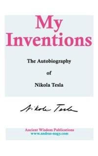 My Inventions: The Autobiography of Nikola Tesla - Nikola Tesla - cover