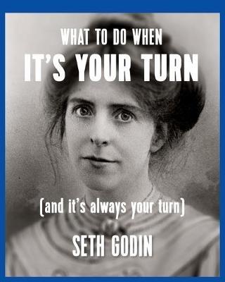 What to do when it's your turn (and it's always your turn) - Seth Godin - cover