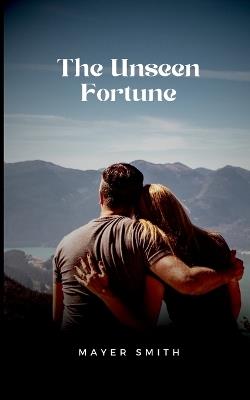 The Unseen Fortune - Mayer Smith - cover