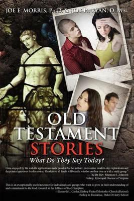Old Testament Stories: What Do They Say Today? - Joe E Morris,Roy H Ryan - cover