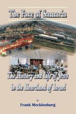 The Face of Samaria: The History and Life of Jews in the Heartland of Israel