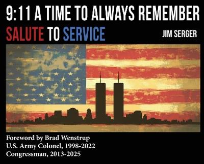 9: 11 A Time to Always Remember: Salute to Service - Jim Serger - cover