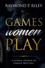 Games Women Play: A Sexual Primer in Female Motives