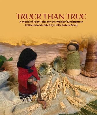 Truer Than True: A World of Fairy Tales for the Waldorf Kindergarten - cover