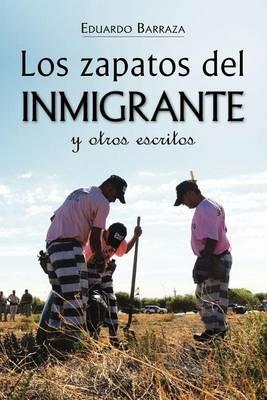 Los zapatos del inmigrante y otros escritos - Eduardo Barraza - cover