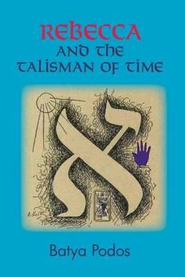 Rebecca and the Talisman of Time - Batya Podos - cover