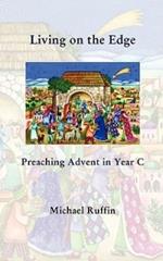 Living on the Edge: Preaching Advent in Year C