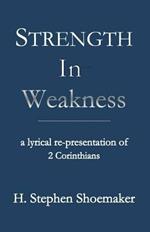Strength in Weakness: A Lyrical Re-Presentation of 2 Corinthians