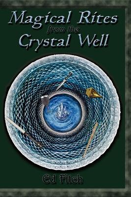 Magical Rites from the Crystal Well - Ed Fitch - cover