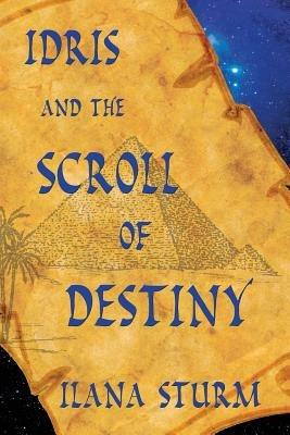 Idris and the Scroll of Destiny - Ilana Sturm - cover