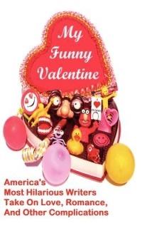 My Funny Valentine: America's Most Hilarious Writers Take On Love, Romance, and Other Complications - cover
