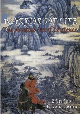 Warriors of Life: The Martial Art of Existence - cover