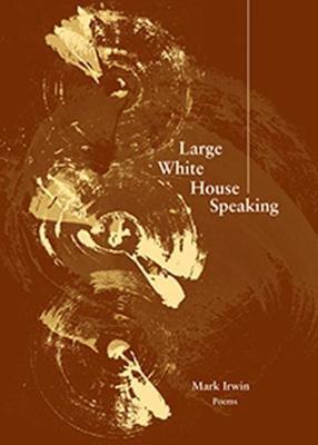 Large White House Speaking - Mark Irwin - cover