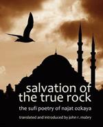 Salvation of the True Rock: The Sufi Poetry of Najat Ozkaya