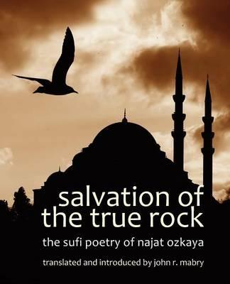 Salvation of the True Rock: The Sufi Poetry of Najat Ozkaya - cover