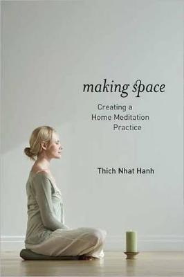 Making Space: Creating a Home Meditation Practice - Thich Nhat Hanh - cover