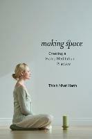 Making Space: Creating a Home Meditation Practice - Thich Nhat Hanh - cover