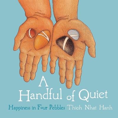 A Handful of Quiet: Happiness in Four Pebbles - Thich Nhat Hanh - cover