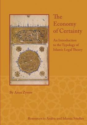 The Economy of Certainty: An Introduction to the Typology of Islamic Legal Theory - Aron Zysow - cover