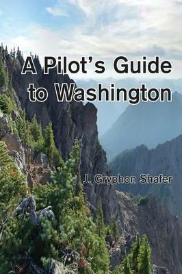 A Pilot's Guide to Washington - Gryphon Shafer - cover